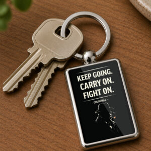 Keep Going Carry On Fight On Keyring Double Sided Metal Keychain, Churchill Quote Gift, Motivational Keepsake, Inspirational Gift